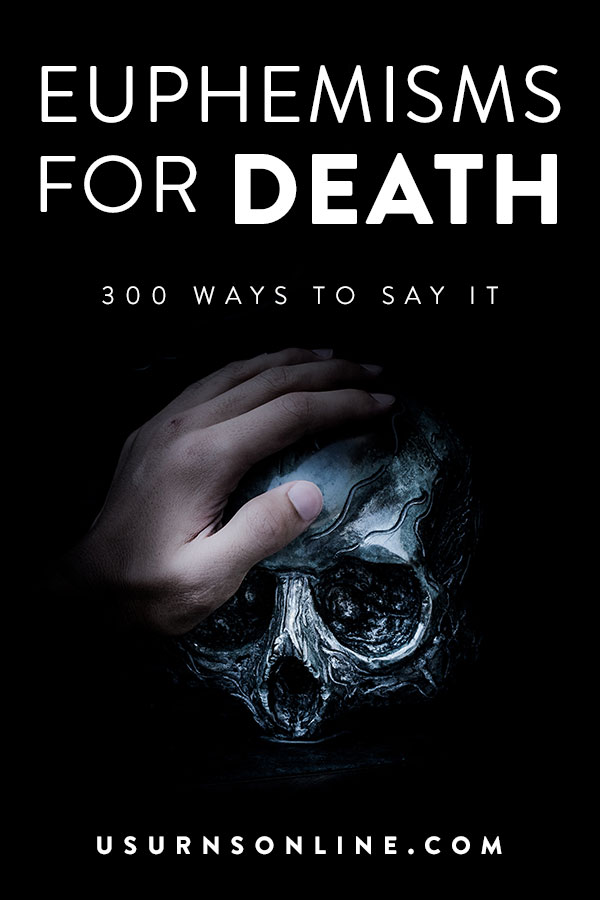 Euphemisms For Death 200 Ways To Describe Death Dying Urns 2022 