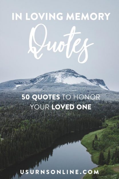 50 In Loving Memory Quotes To Honor Your Loved One To Honor Your Loved One Urns Online 4292