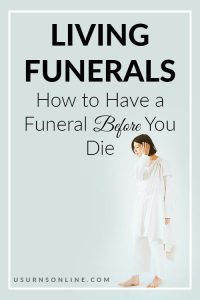 Living Funerals: How To Have A Funeral Before You Die » Us Urns Online