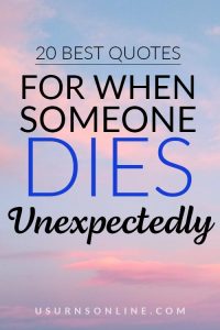 20 Best Quotes for When Someone Dies Unexpectedly » Urns | Online