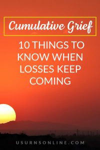 Cumulative Grief: 10 Things to Know When Losses Keep Coming » US Urns ...