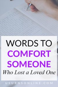 Words to Comfort Someone Who Lost a Loved One » Urns | Online