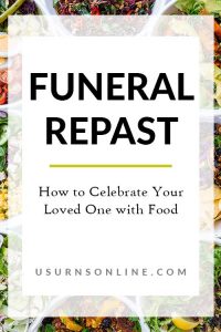 Funeral Repast: How to Celebrate Your Loved One with Food » Urns | Online