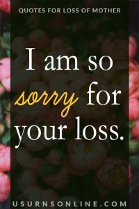 50 Best Sympathy Messages & Quotes for Loss of Mother » US Urns Online