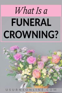 Funeral Crowning: Here's What You Need to Know » Urns | Online