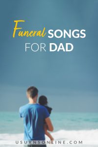 50 Best Funeral Songs for Dad » US Urns Online