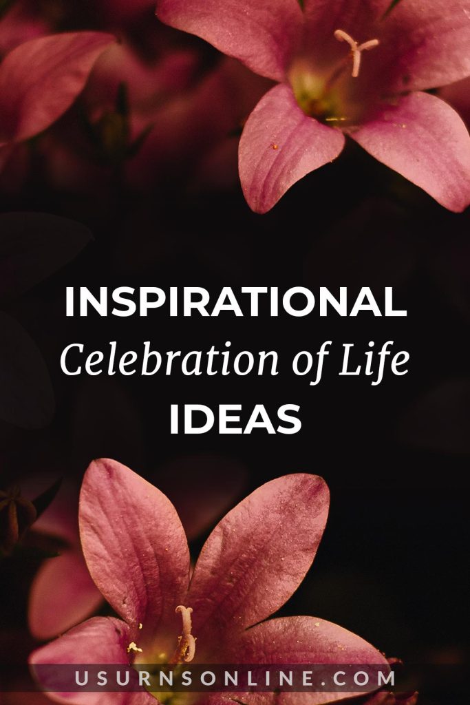 100 Inspirational Celebration of Life Ideas for an Amazing Person » Urns