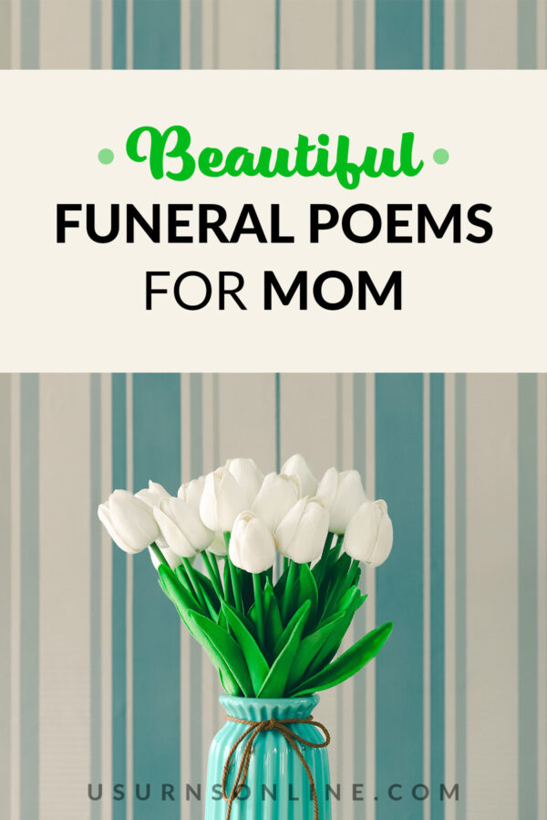 40 Most Beautiful Funeral Poems For Mom In Loving Memory Urns Online 