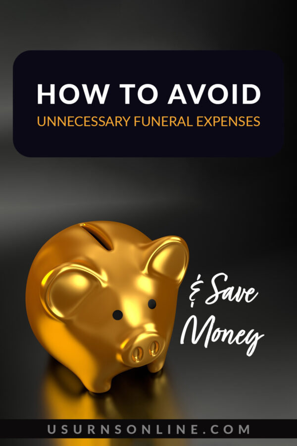 How to Avoid Unnecessary Funeral Expenses & Save Money » US Urns Online